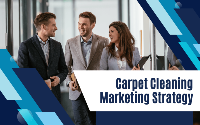 3 Carpet Cleaning Marketing Strategies to Win You More Business