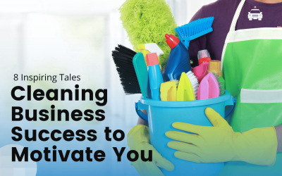 8 Successful Cleaning Business Stories That’ll Inspire You